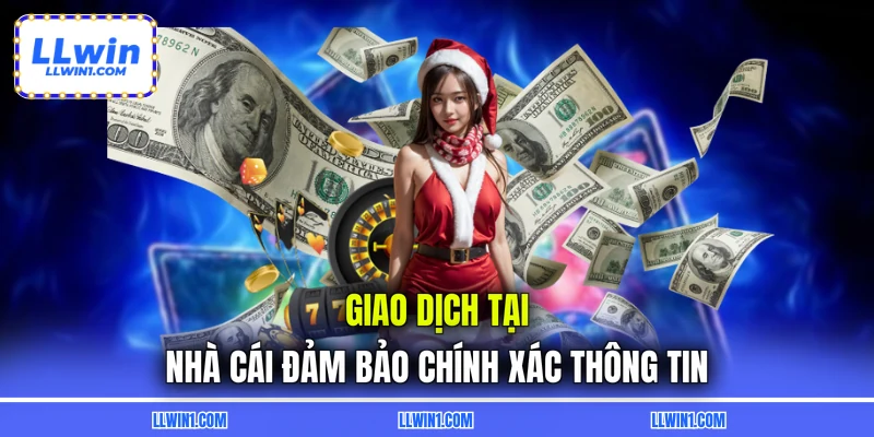 Giao dịch tại nhà cái đảm bảo chính xác thông tin