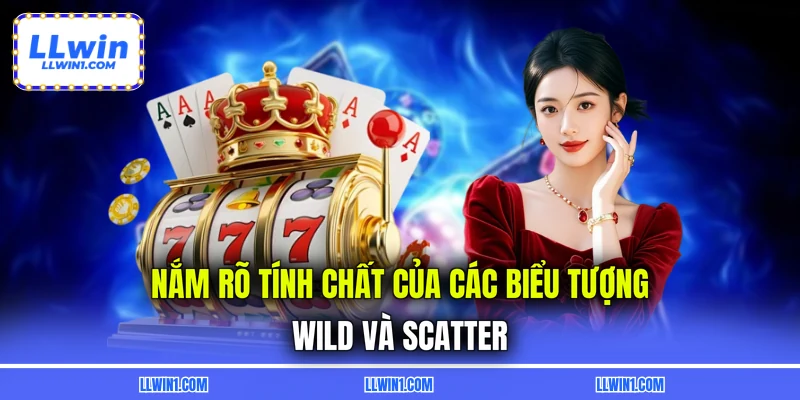 Nắm rõ tính chất của các biểu tượng Wild và Scatter