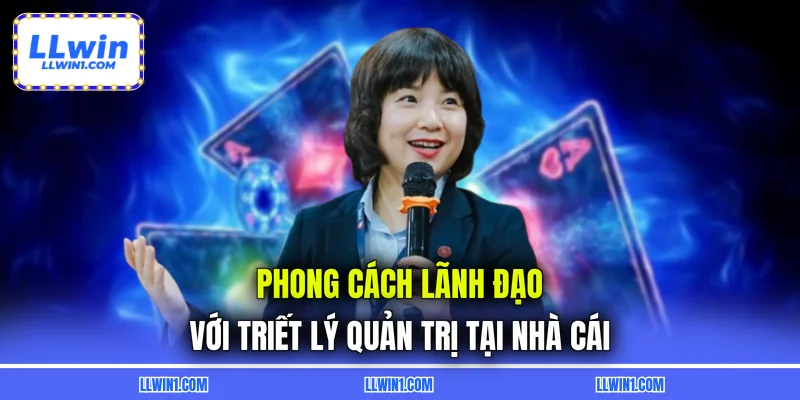 Phong cách lãnh đạo với triết lý quản trị tại nhà cái