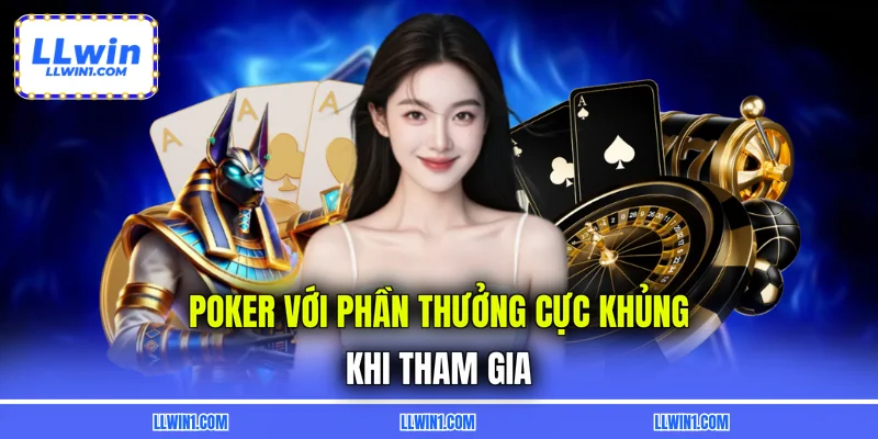 Poker với phần thưởng cực khủng khi tham gia