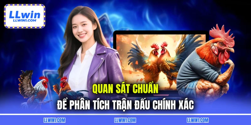 Quan sát chuẩn để phân tích trận đấu chính xác