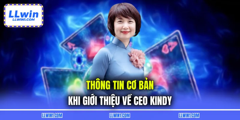 Thông tin cơ bản khi giới thiệu về CEO Kindy